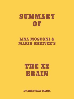 cover image of Summary of Lisa Mosconi & Maria Shriver's the XX Brain